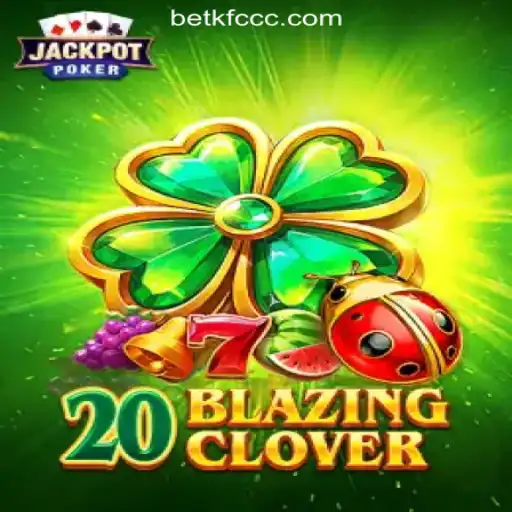 Discover the Thrilling World of 20BlazingClover: Your Top Slot Adventure at BETKFC.com Oficial Slots Brasil #1